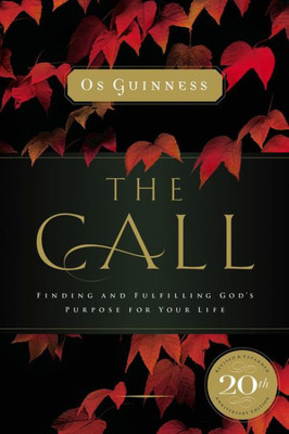 The Call: Finding And Fulfilling God'S Purpose For Your Life