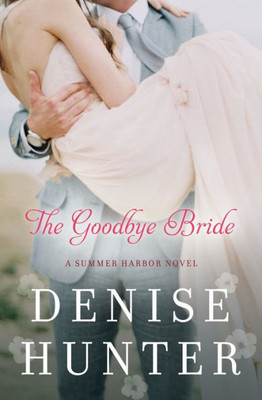 The Goodbye Bride (A Summer Harbor Novel)