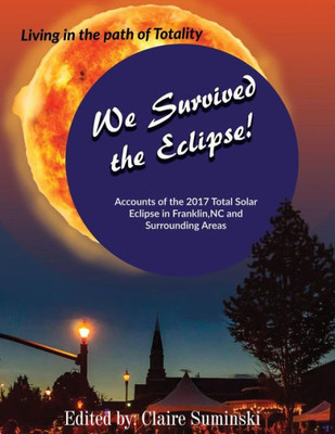 We Survived The Eclipse: Living In The Path Of Totality