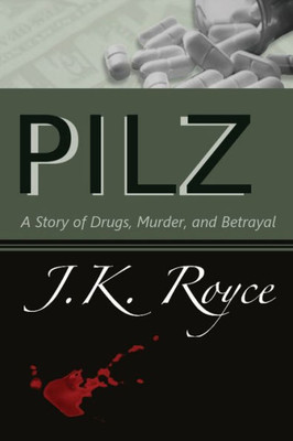 Pilz: A Story Of Drugs, Murder, And Betrayal