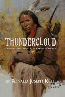 Thundercloud: (The Oddities Of A Young Man'S Journey To Manhood