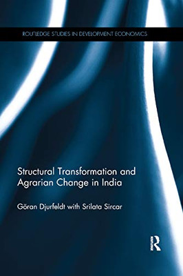 Structural Transformation and Agrarian Change in India (Routledge Studies in Development Economics)