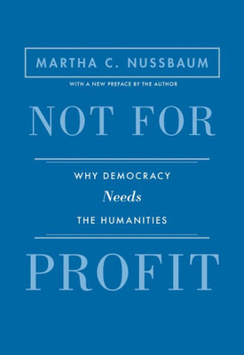Not For Profit: Why Democracy Needs The Humanities - Updated Edition (The Public Square)