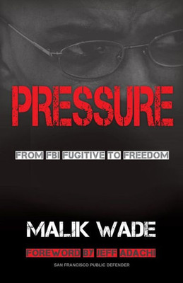 Pressure: From Fbi Fugitive To Freedom