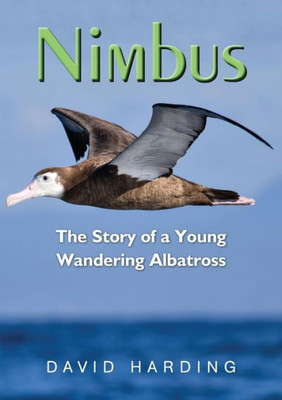 Nimbus: The Story Of A Young Wandering Albatross