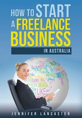 How To Start A Freelance Business: In Australia