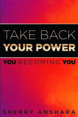 Take Back Your Power: You Becoming You