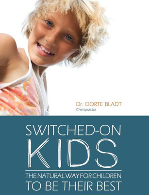 Switched-On Kids: The Natural Way For Children To Be Their Best