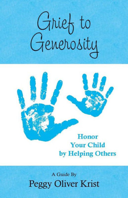 Grief To Generosity: Honor Your Child By Helping Others