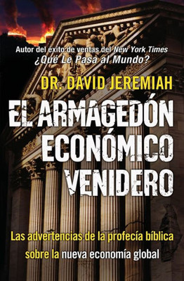El Armaged?N Econ?Mico Venidero: Las Advertencias De La Profec?a B?blica Sobre La Nueva Econom?a Global (Spanish Edition)