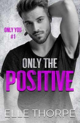Only The Positive (Only You)