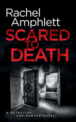 Scared To Death (Detective Kay Hunter Crime Thriller Series, Book 1)