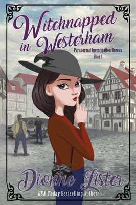 Witchnapped In Westerham (Paranormal Investigation Bureau Cosy Mystery)