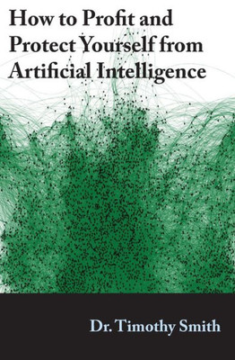 How To Profit And Protect Yourself From Artificial Intelligence