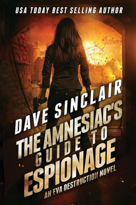 The Amnesiac'S Guide To Espionage: An Eva Destruction Novel