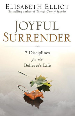 Joyful Surrender: 7 Disciplines For The Believer'S Life