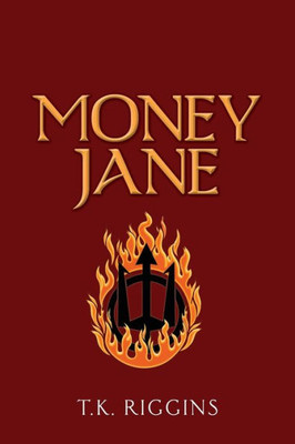 Money Jane: The Hunt For A Legendary Magic Thief (How To Set The World On Fire)