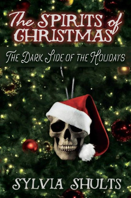 Spirits Of Christmas: The Dark Side Of The Holidays