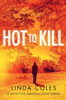 Hot To Kill (A Jack Rutherford And Amanda Lacey British Detective Novel)
