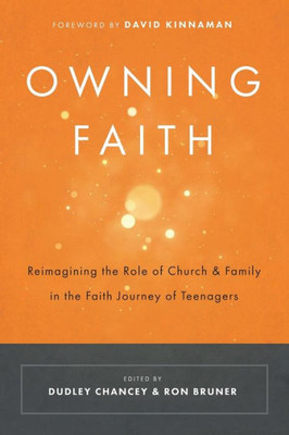 Owning Faith: Reimagining The Role Of Church And Family In The Faith Journey Of Teenagers