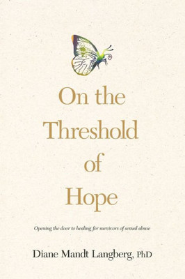 On The Threshold Of Hope: Opening The Door To Healing For Survivors Of Sexual Abuse (Aacc Counseling Library)