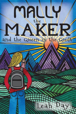 Mally The Maker And The Queen In The Quilt: A Quilt Novel