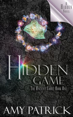 Hidden Game, Book 1 Of The Ancient Court Trilogy: A Hidden Novel (Hidden Saga)