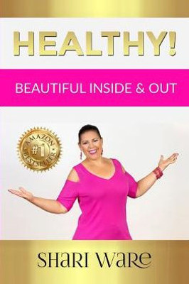 Healthy!: Beautiful Inside & Out