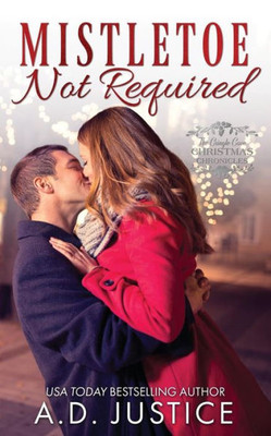 Mistletoe Not Required (Cringle Cove Christmas Chronicles)