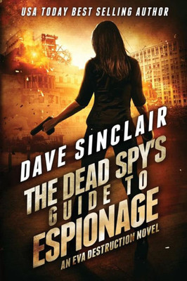 The Dead Spy'S Guide To Espionage: An Eva Destruction Novel