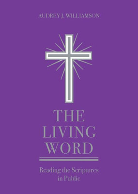 The Living Word: Reading The Scriptures In Public