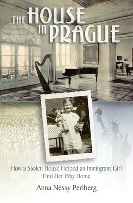 The House In Prague: How A Stolen House Helped An Immigrant Girl Find Her Way Home