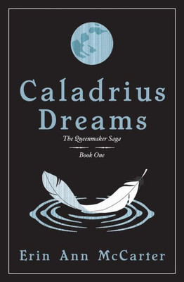 Caladrius Dreams (Queenmaker Saga)