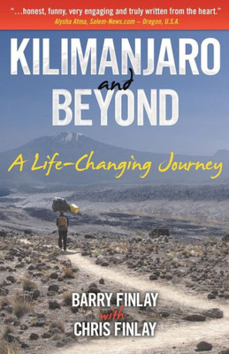 Kilimanjaro And Beyond: A Life-Changing Journey