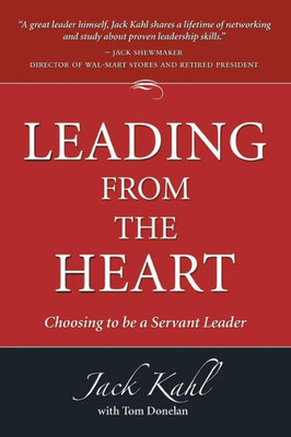 Leading From The Heart: Choosing To Be A Servant Leader