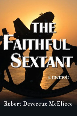 The Faithful Sextant: A Memoir