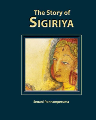 The Story Of Sigiriya: History Of Sigiriya