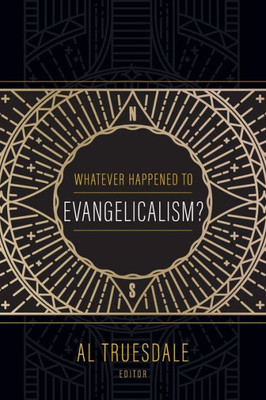 Whatever Happened To Evangelicalism?