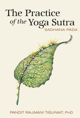 The Practice Of The Yoga Sutra: Sadhana Pada