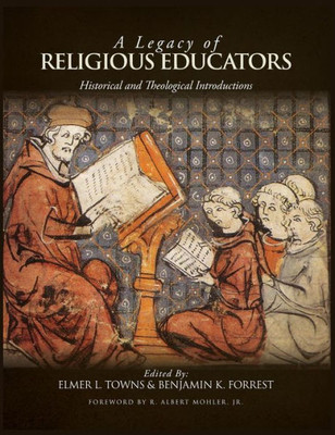 A Legacy Of Religious Educators: Historical And Theological Introductions