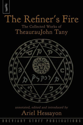 The Refiner'S Fire: The Collected Works Of Theauraujohn Tany