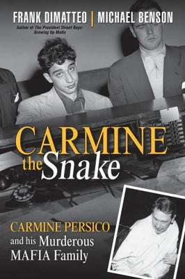 Carmine The Snake: Carmine Persico And His Murderous Mafia Family