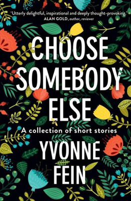 Choose Somebody Else: A Collection Of Short Stories
