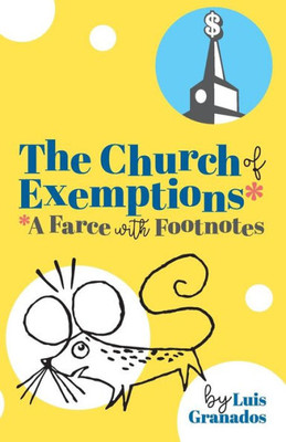 The Church Of Exemptions: A Farce With Footnotes