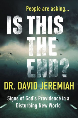 Is This The End?: Signs Of God'S Providence In A Disturbing New World