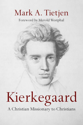 Kierkegaard: A Christian Missionary To Christians