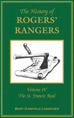 The History Of Roger'S Rangers, Vol. 4: The St. Francis Raid