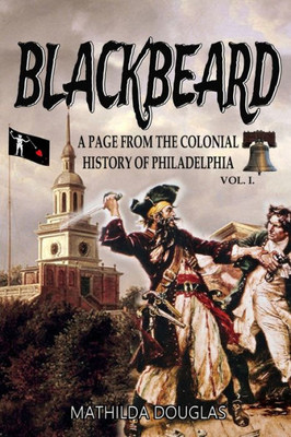 Blackbeard: A Page From The Colonial History Of Philadelphia