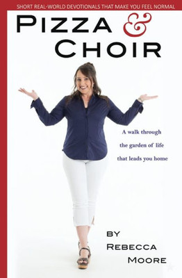 Pizza And Choir: Short Real-World Devotionals That Make You Feel Normal