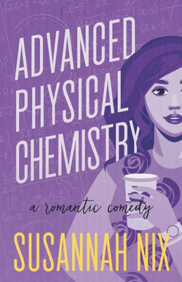 Advanced Physical Chemistry: A Romantic Comedy (Chemistry Lessons)